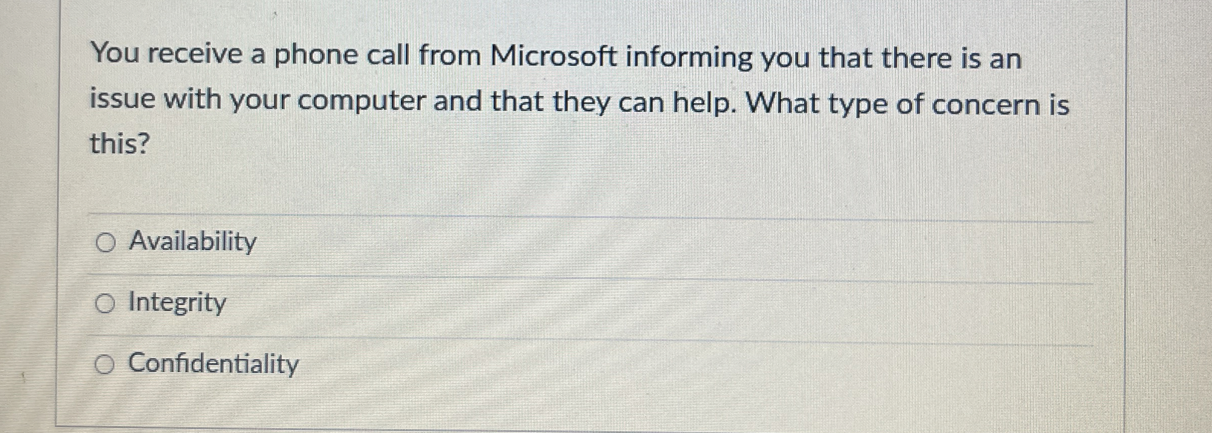 You receive a phone call from Microsoft informing