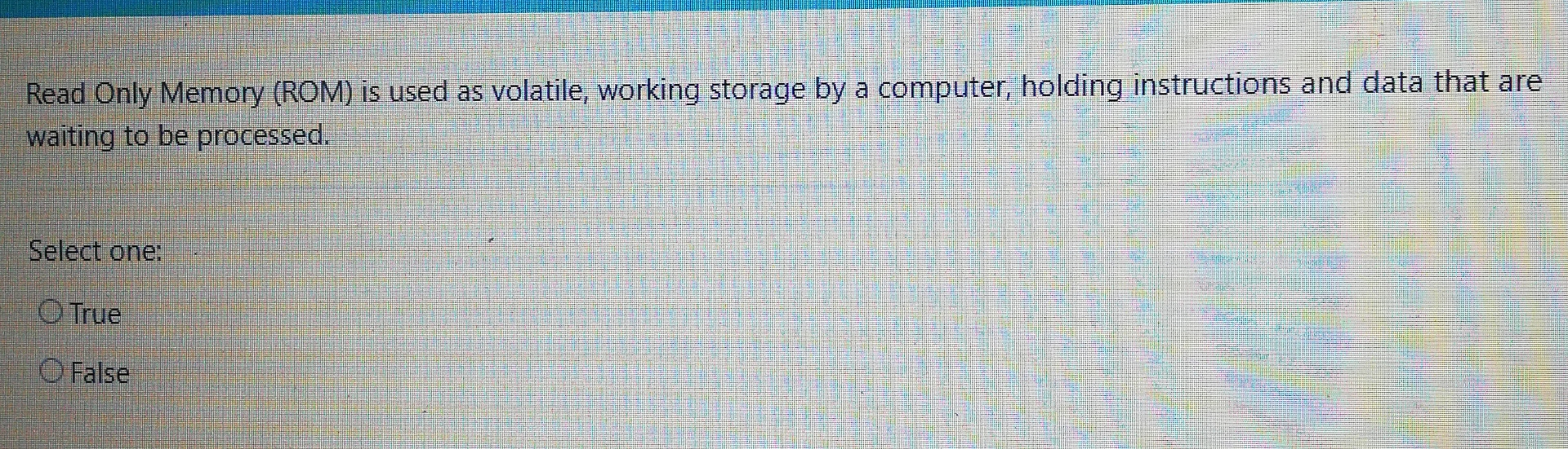 Read Only Memory ( ROM ) is used as volatile,