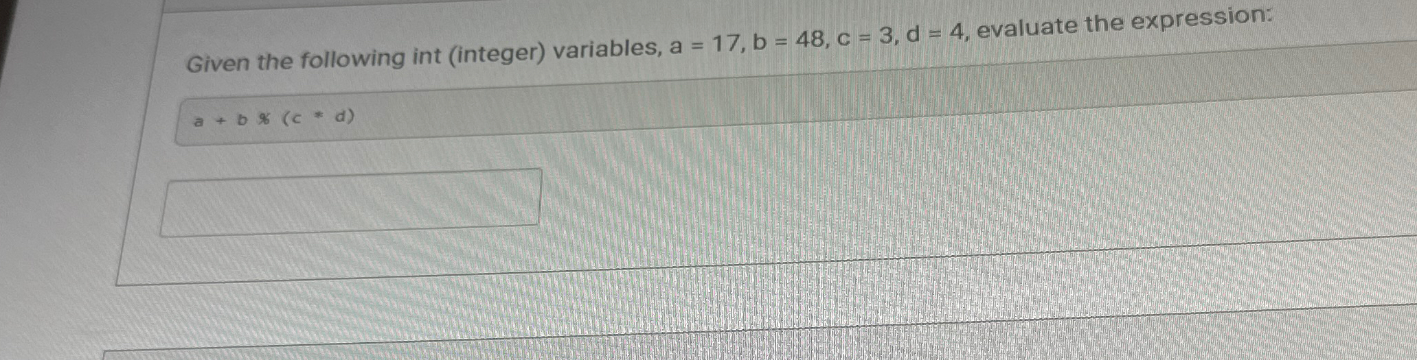 Given the following int ( integer ) variables, a