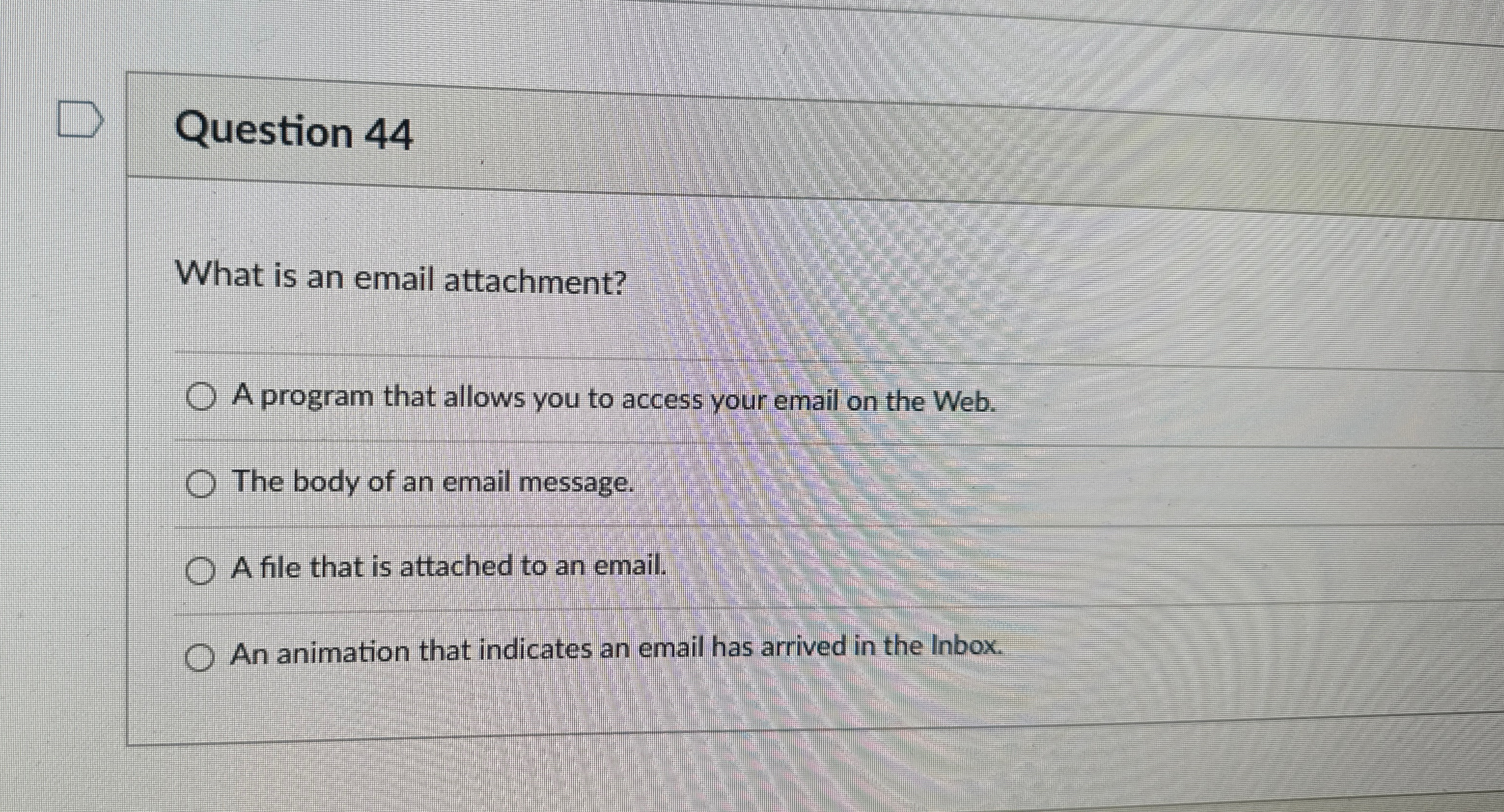Question 4 4 What is an email attachment? A