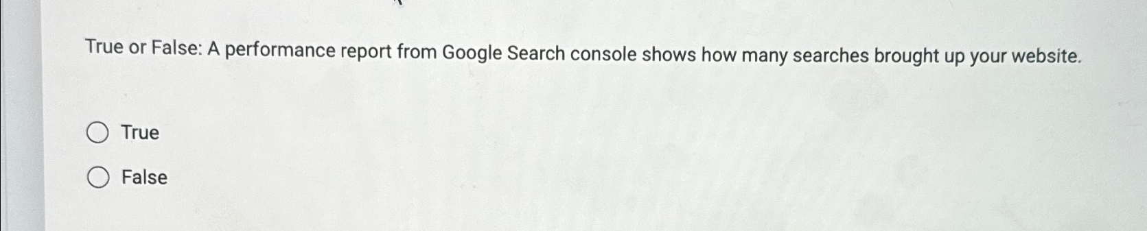 True or False: A performance report from Google
