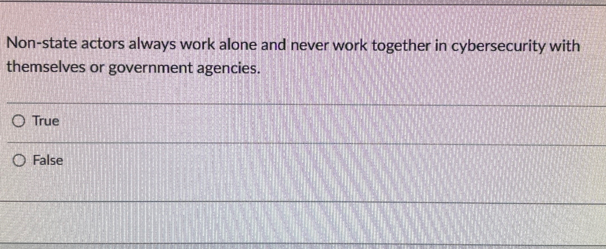 Non - state actors always work alone and never