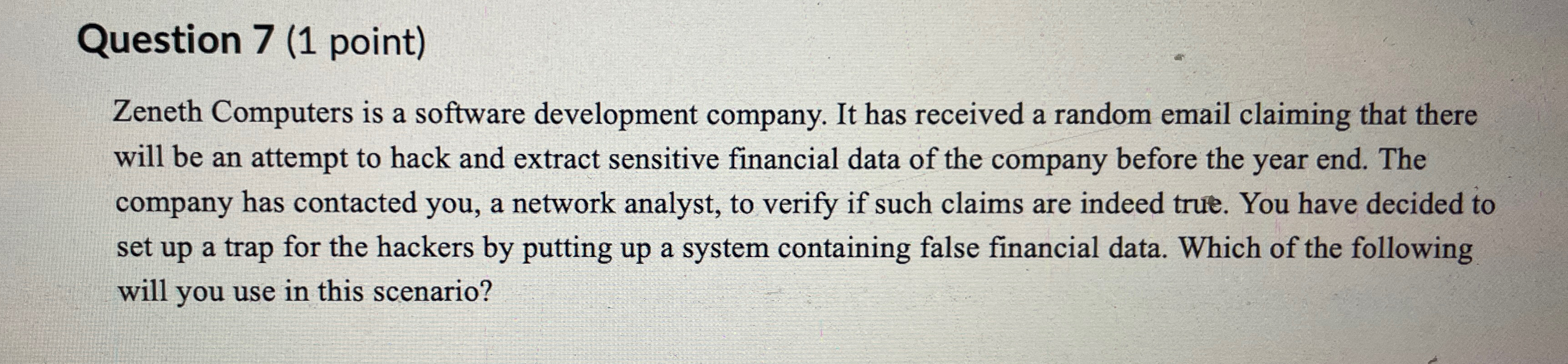 Question 7 ( 1 point ) Zeneth Computers is a