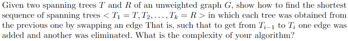 Given two spanning trees T and R of an unweighted
