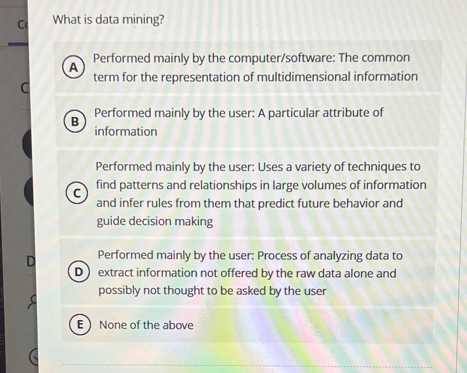 What is data mining? Performed mainly by the