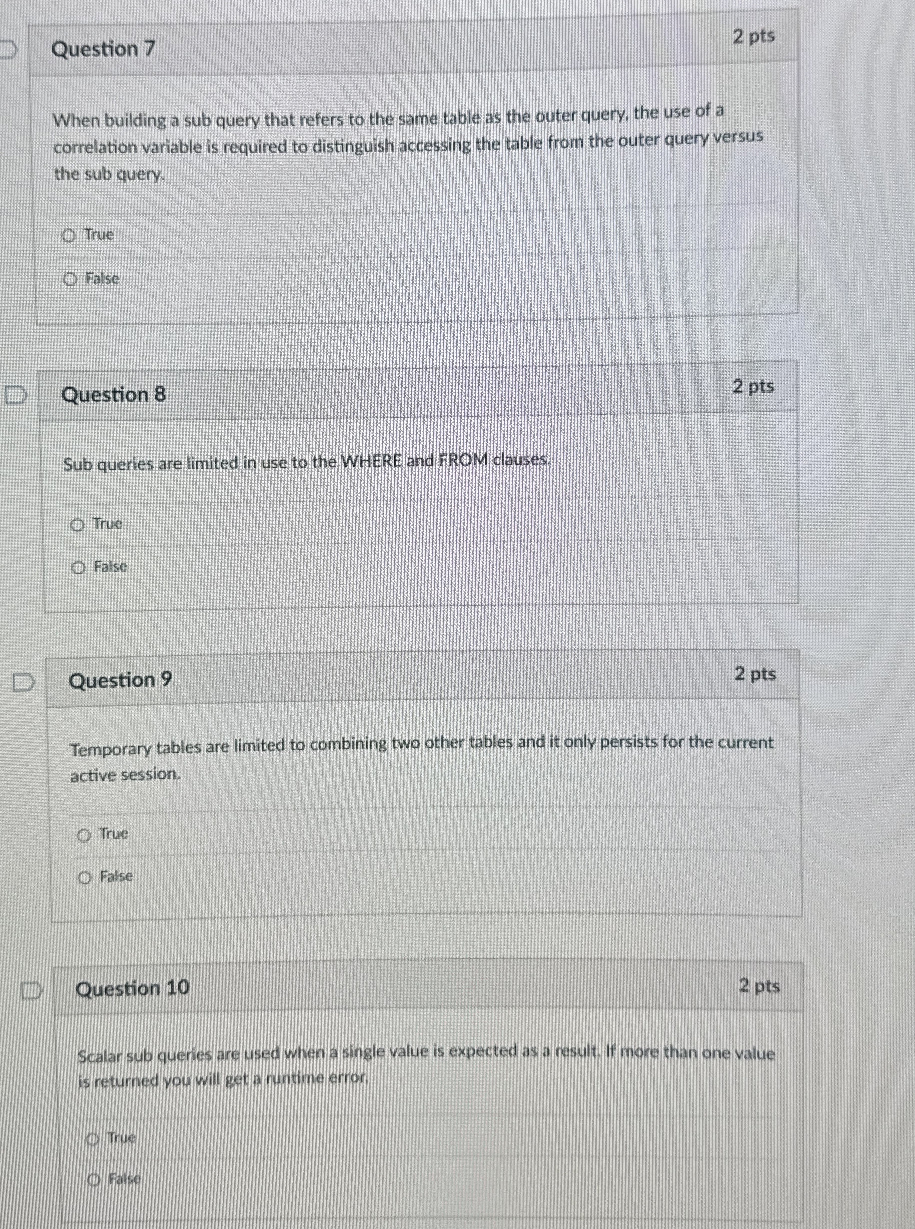 Question 7 2 pts When building a sub query that