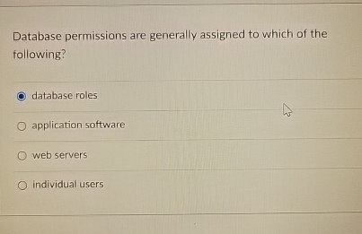 Database permissions are generally assigned to
