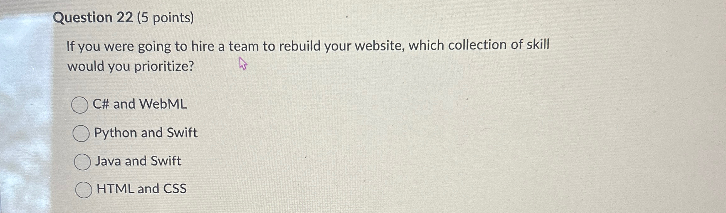 Question 2 2 ( 5 points ) If you were going to