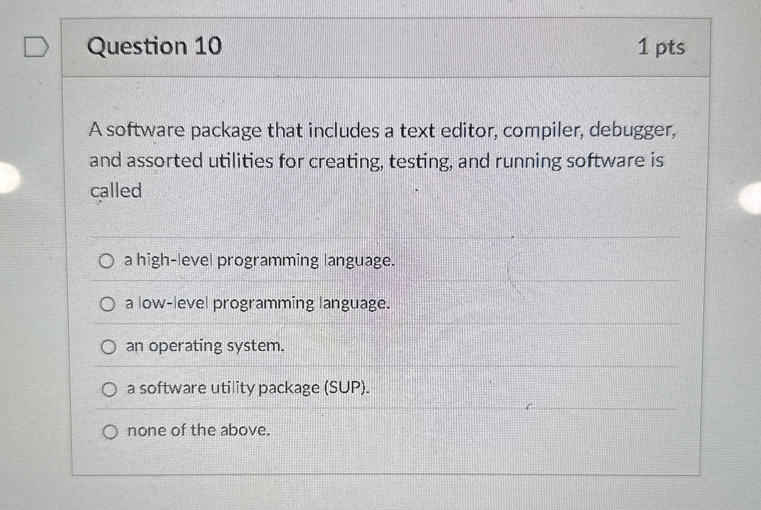 Question 1 0 1 pts A software package that