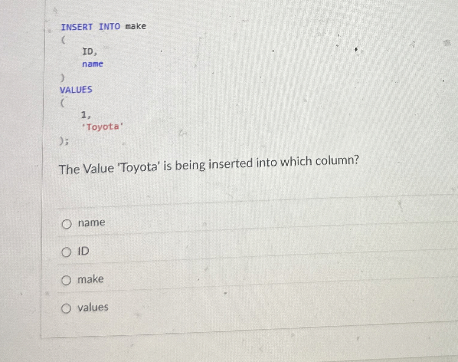 INSERT INTO make ID , name VALUES ( 1 , 'Toyota'