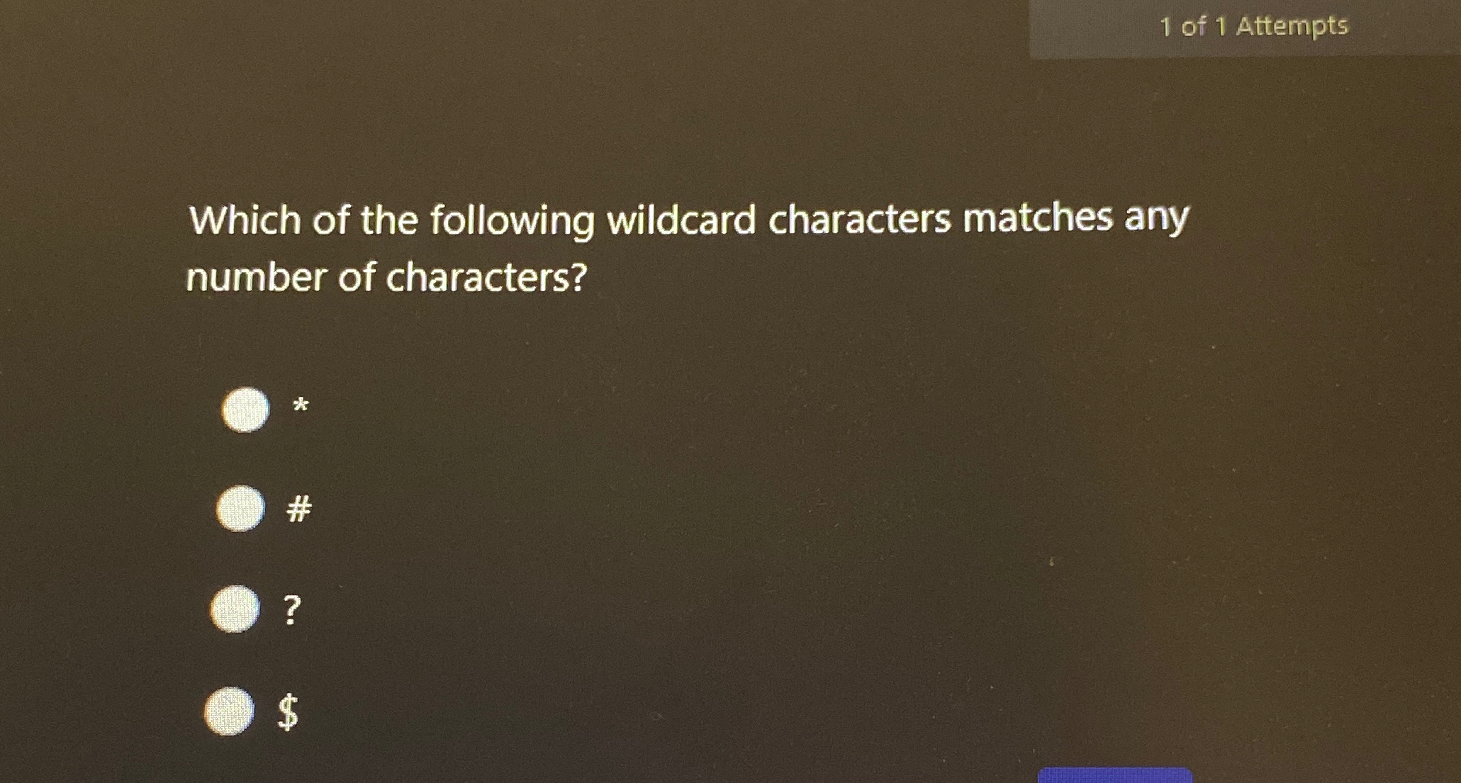 1 of 1 Attempts Which of the following wildcard
