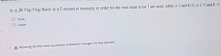 In a . JK Flip Flop there is a 0 stored in