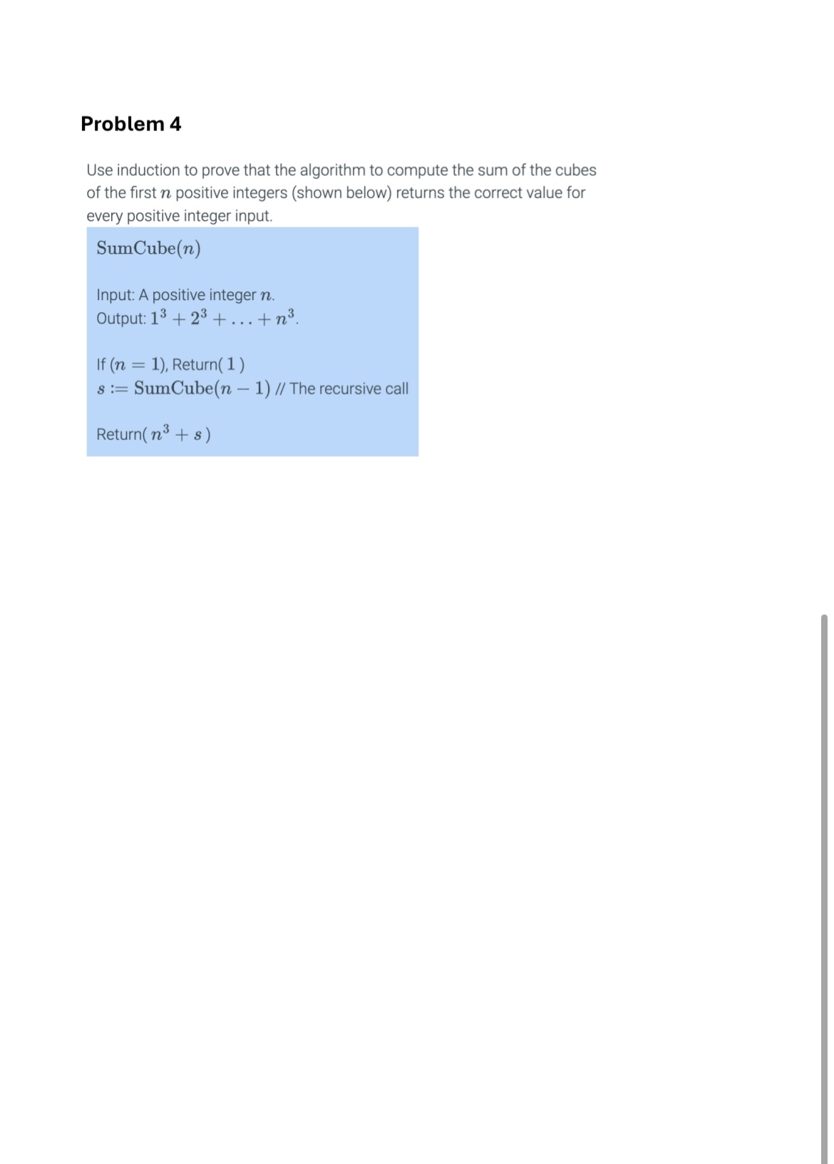 Problem 4 Use induction to prove that the