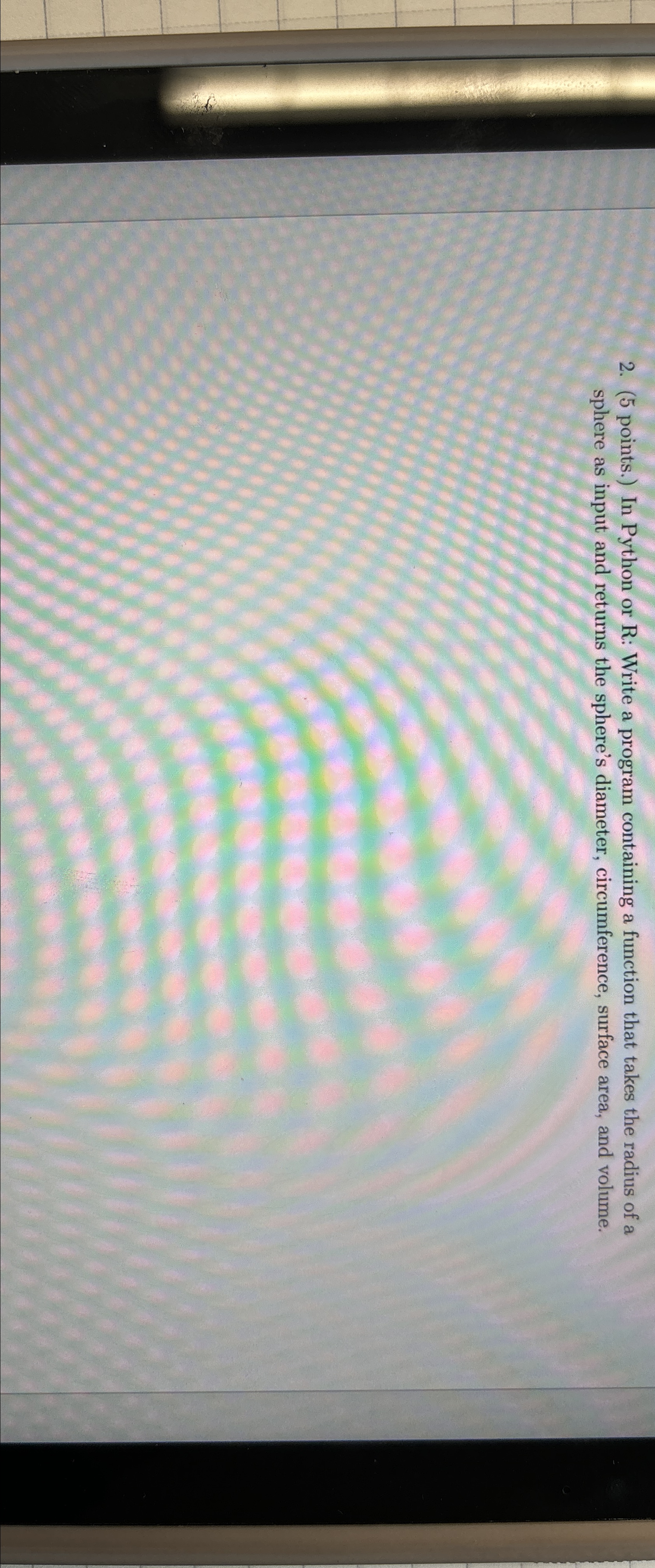 ( 5 points. ) In Python or R : Write a program