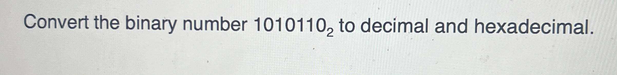 Convert the binary number 1 0 1 0 1 1 0 2 to