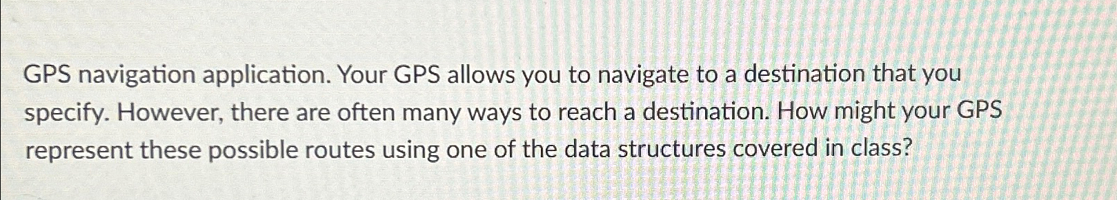 GPS navigation application. Your GPS allows you