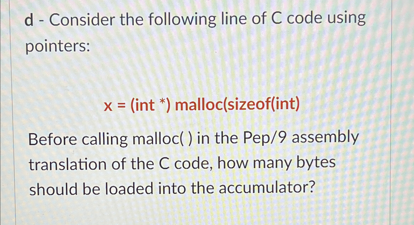 d - Consider the following line of C code using
