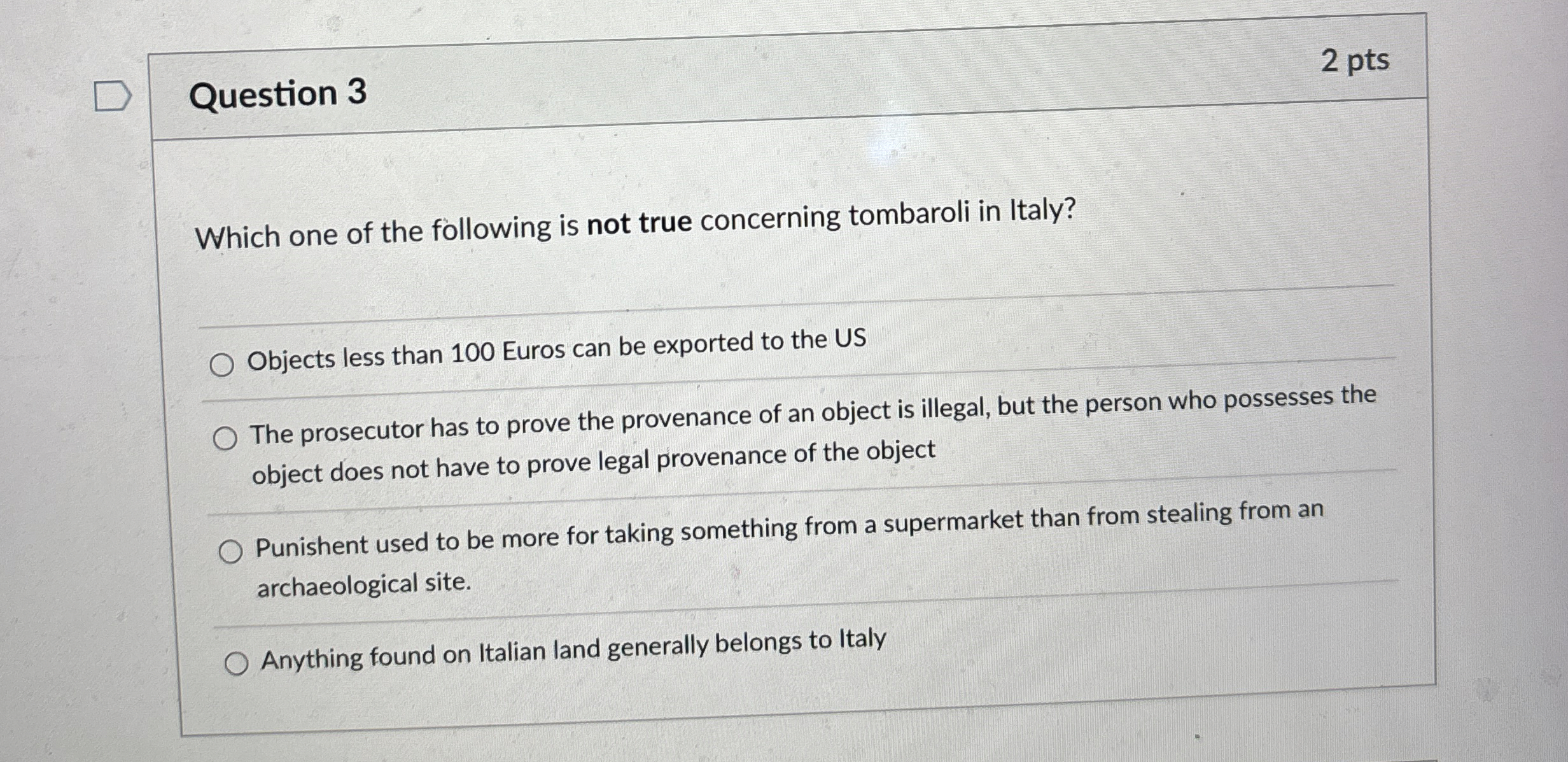 Question 3 2 pts Which one of the following is