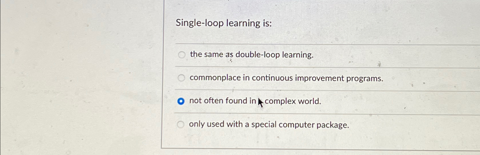 Single - loop learning is: the same as double -