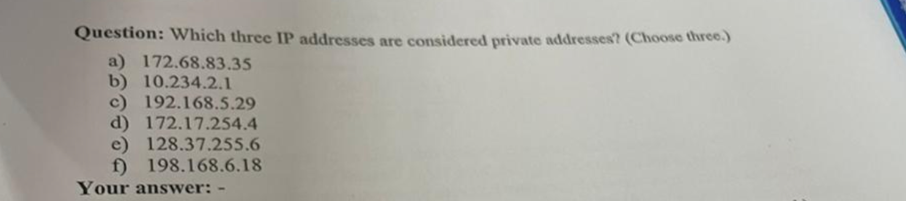 Question: Which three IP addresses are considered