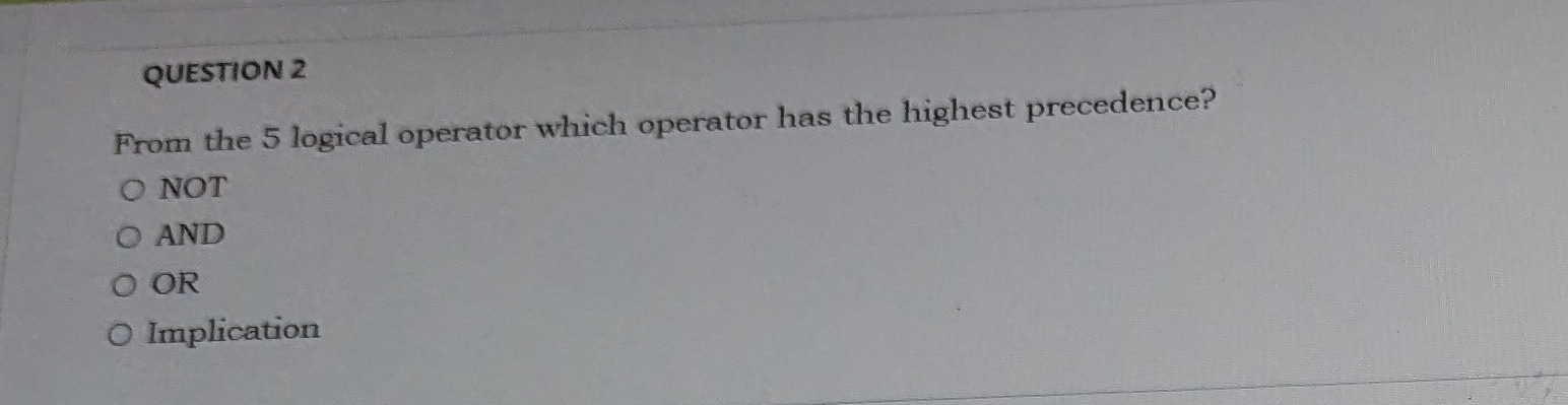 QUESTION 2 From the 5 logical operator which