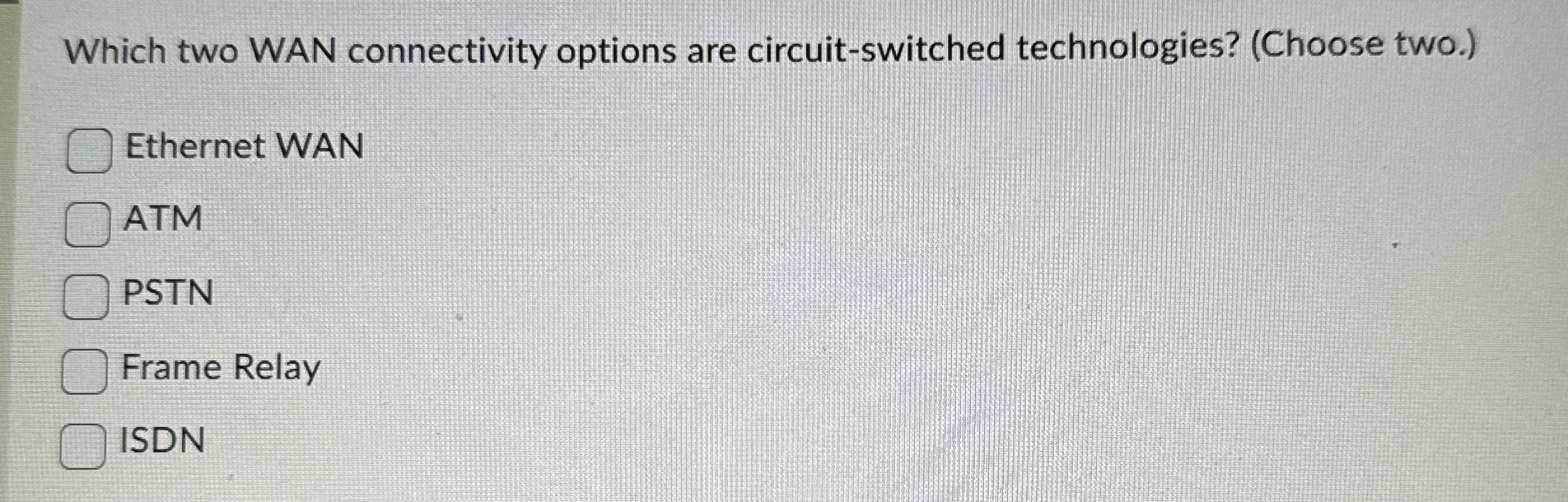 Which two WAN connectivity options are circuit -