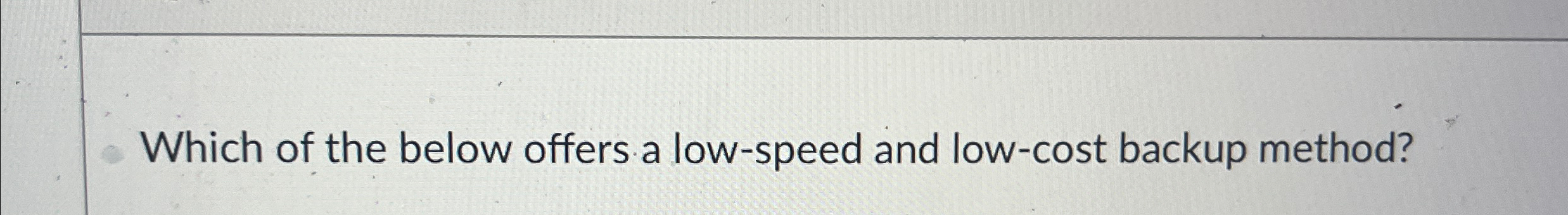 Which of the below offers a low - speed and low -