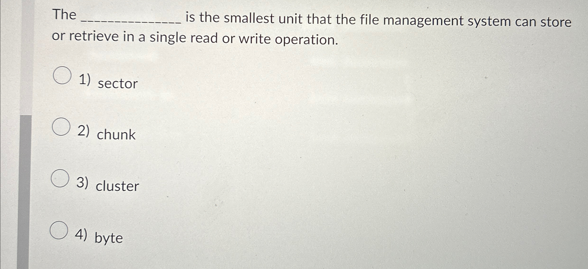 The is the smallest unit that the file management