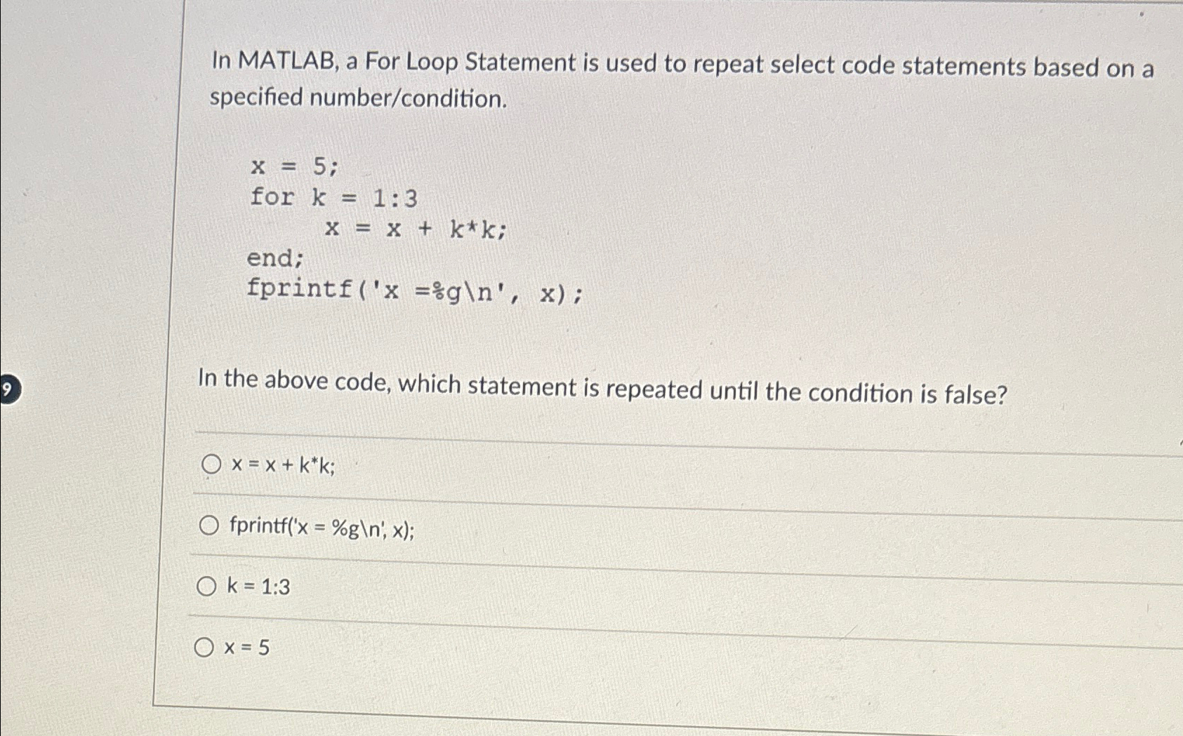 In MATLAB, a For Loop Statement is used to repeat