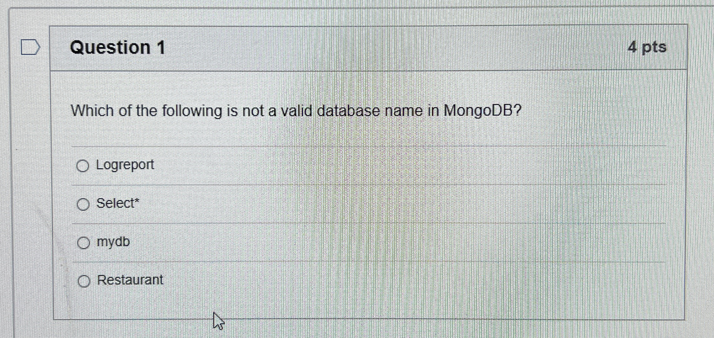 Question 1 4 pts Which of the following is not a