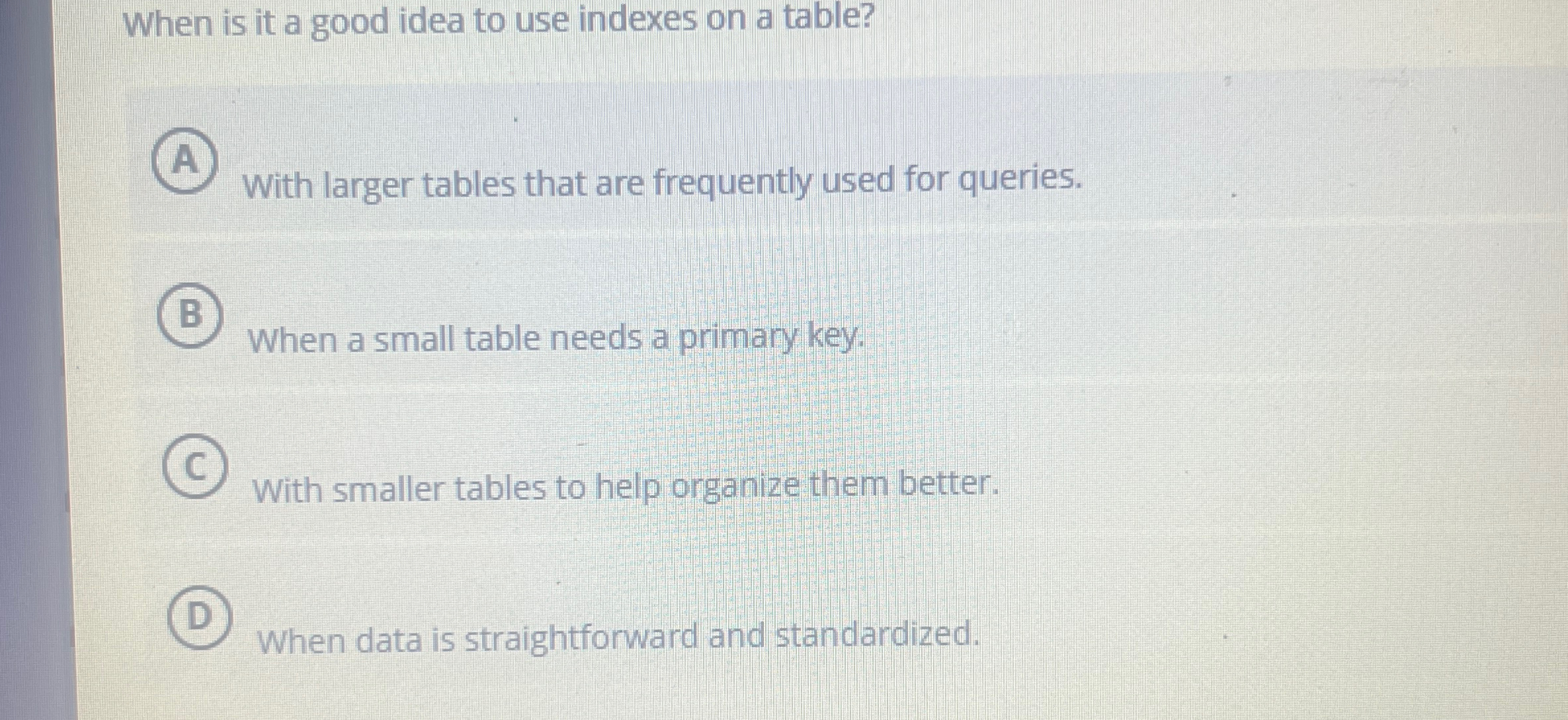 When is it a good idea to use indexes on a table?