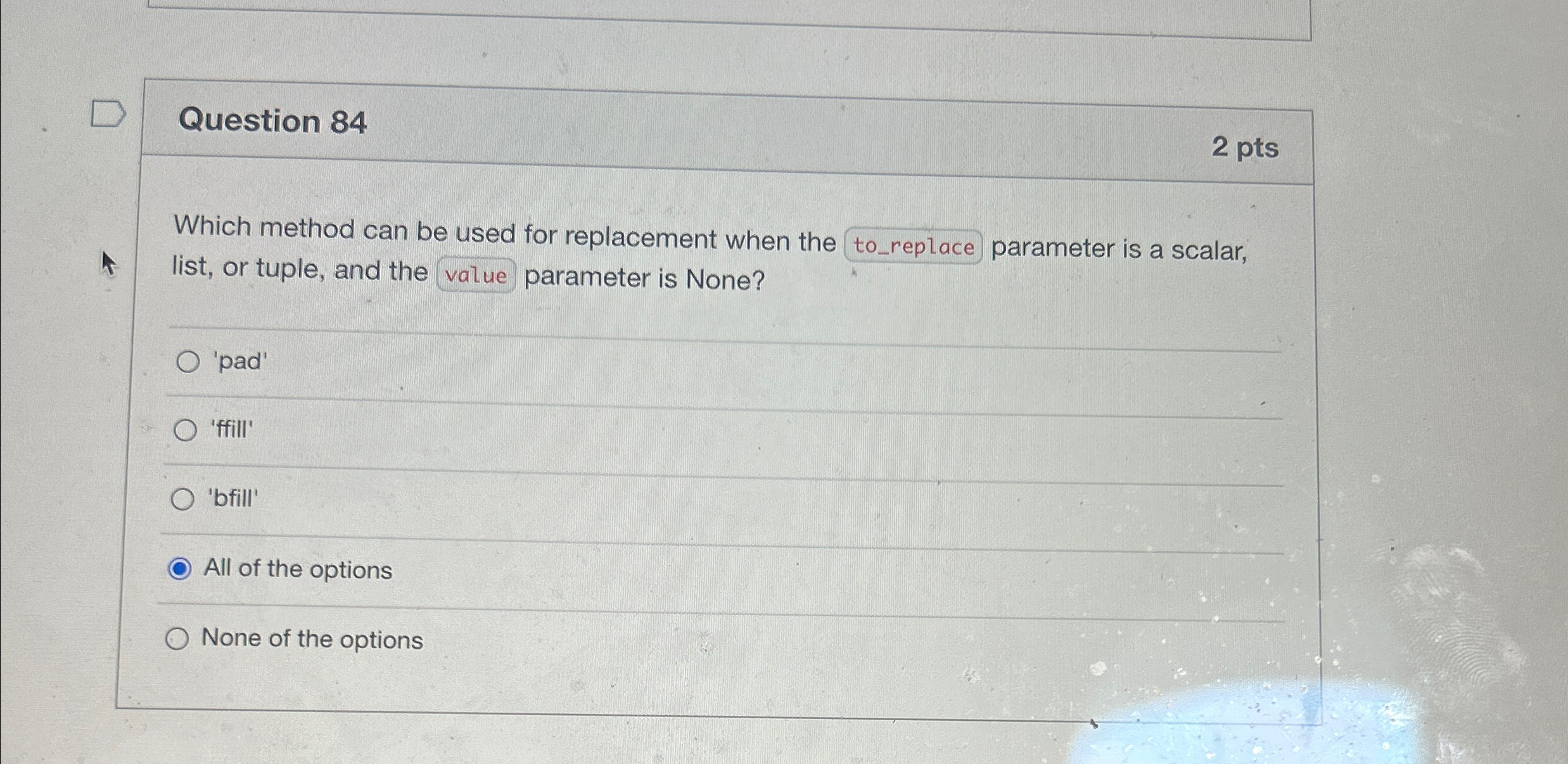 Question 8 4 2 pts Which method can be used for