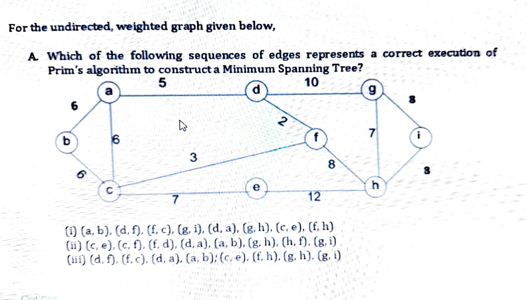 For the undirected, weighted graph given below, A