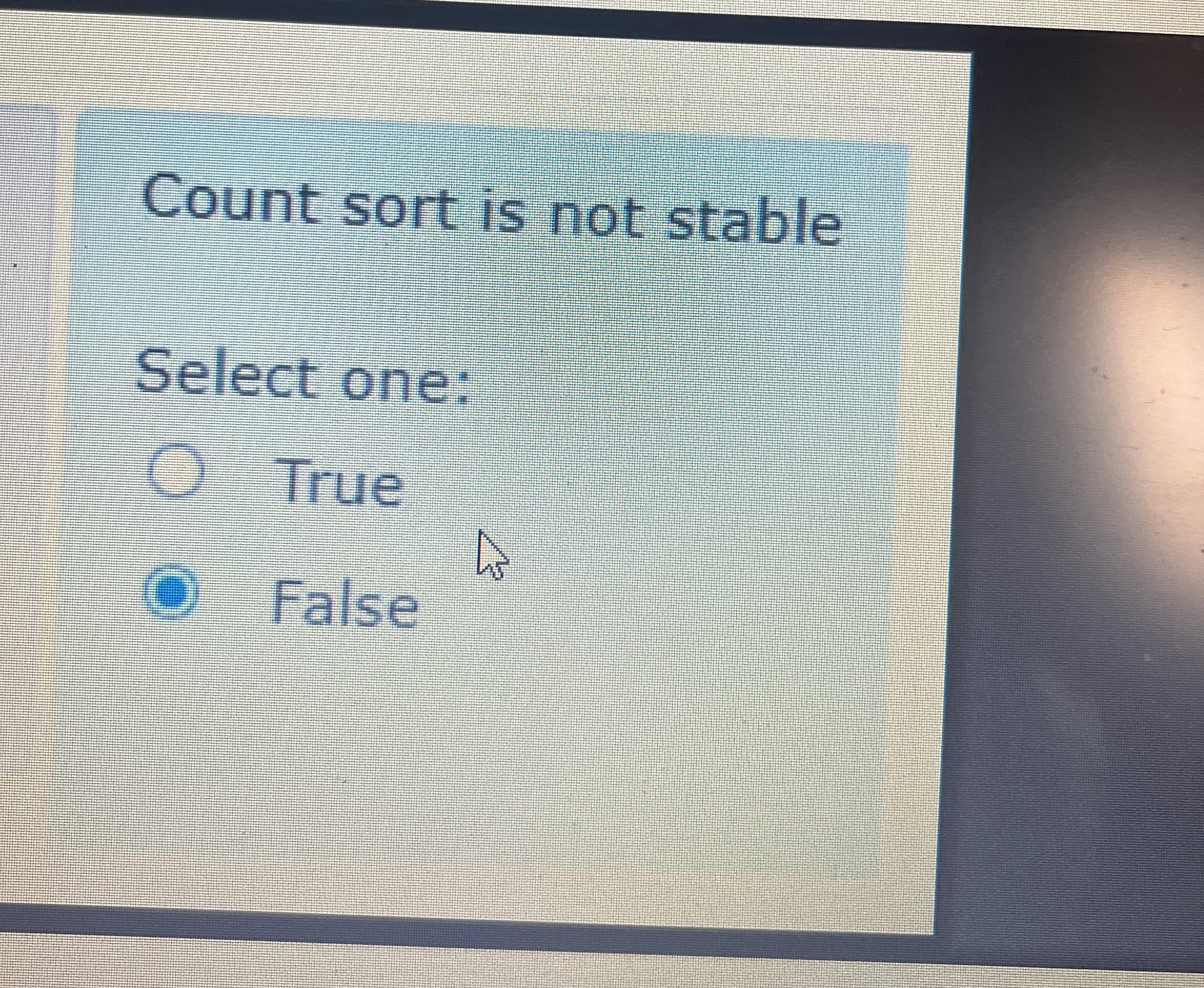 Count sort is not stable Select one: True False