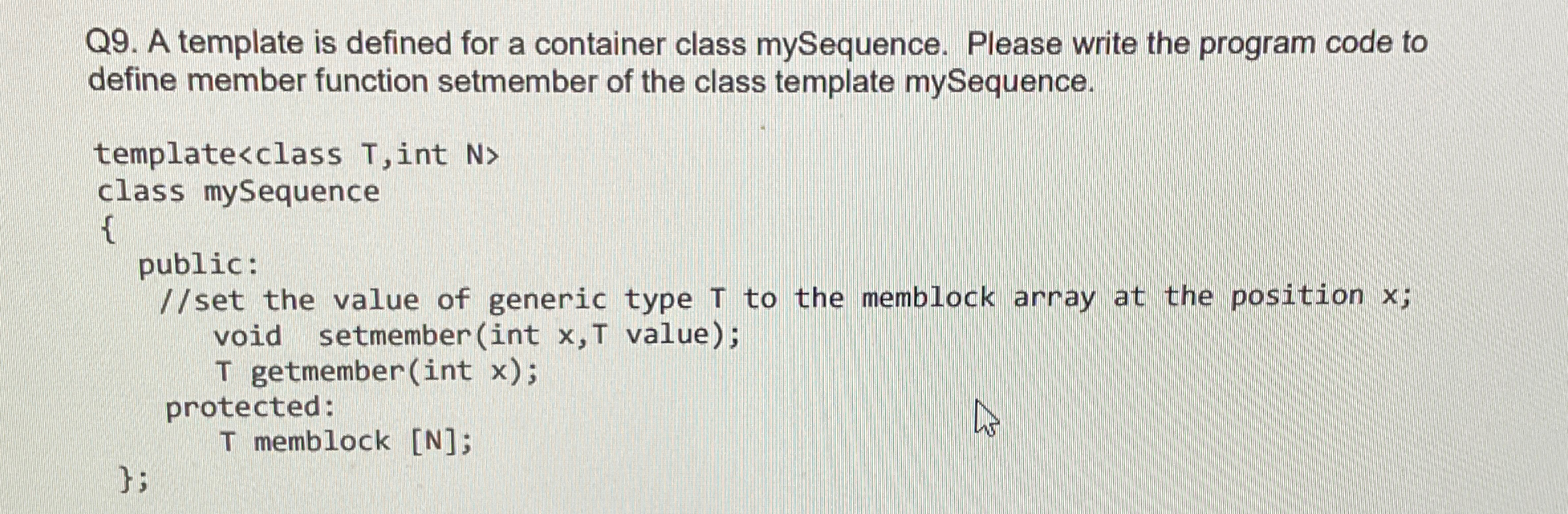 Q 9 . A template is defined for a container class