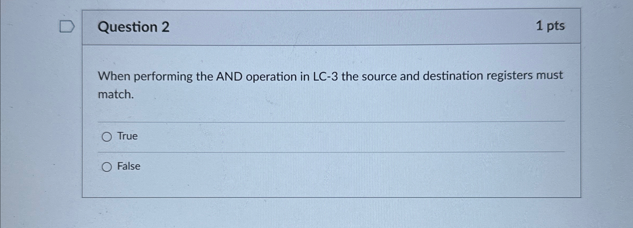 Question 2 1 pts When performing the AND