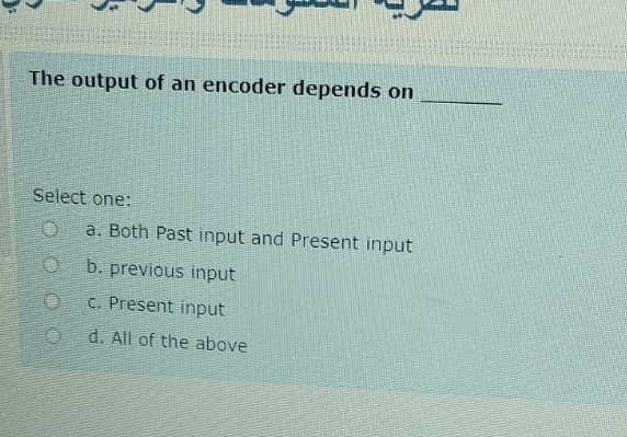 The output of an encoder depends on q , Select