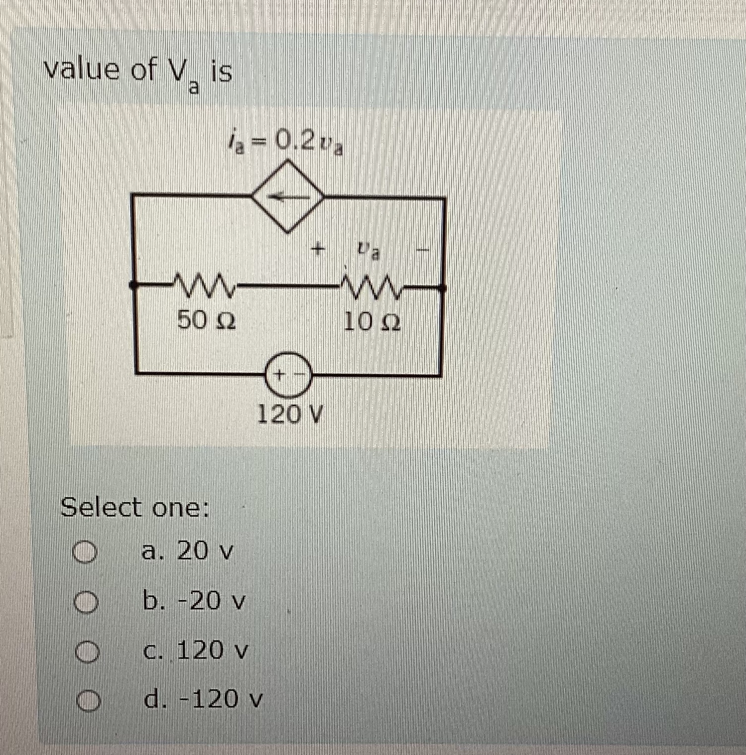 value of V a is Select one: a . 2 0 v b . - 2 0 v