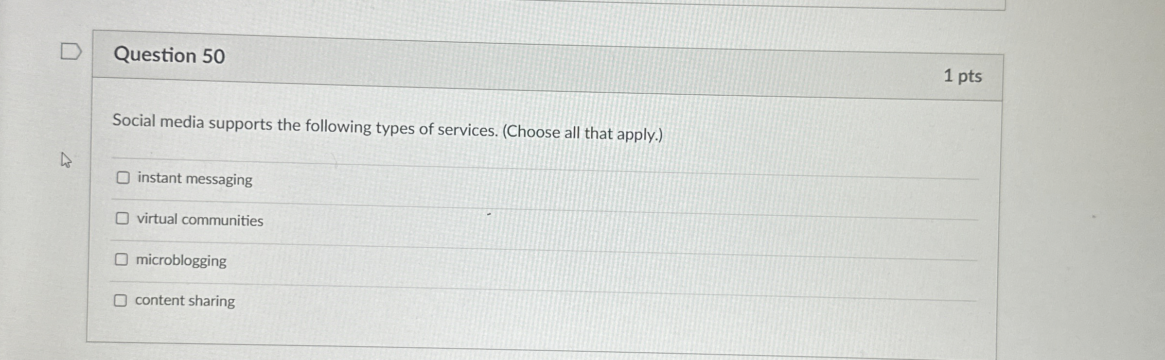 Question 5 0 1 pts Social media supports the