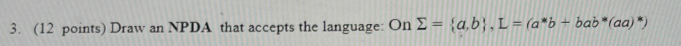 ( 1 2 points ) Draw an NPDA that accepts the