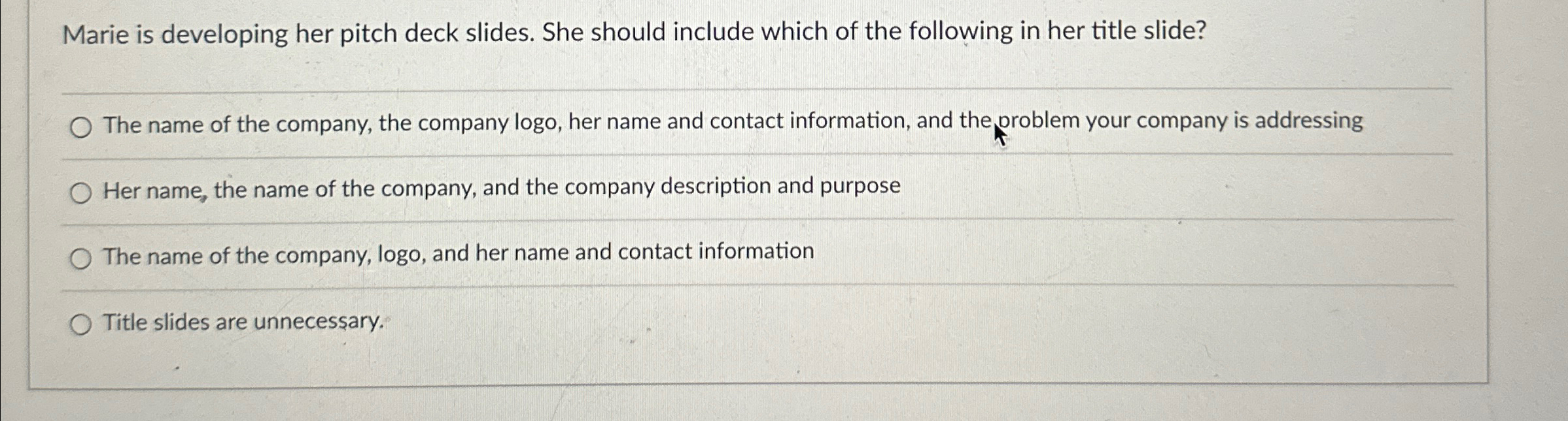 Marie is developing her pitch deck slides. She