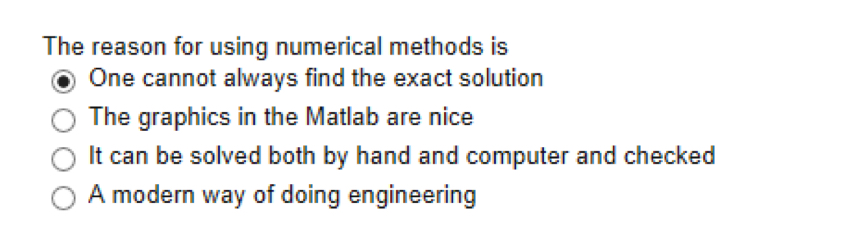 The reason for using numerical methods is One
