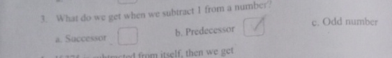 What do we get when we subtract 1 from a number?