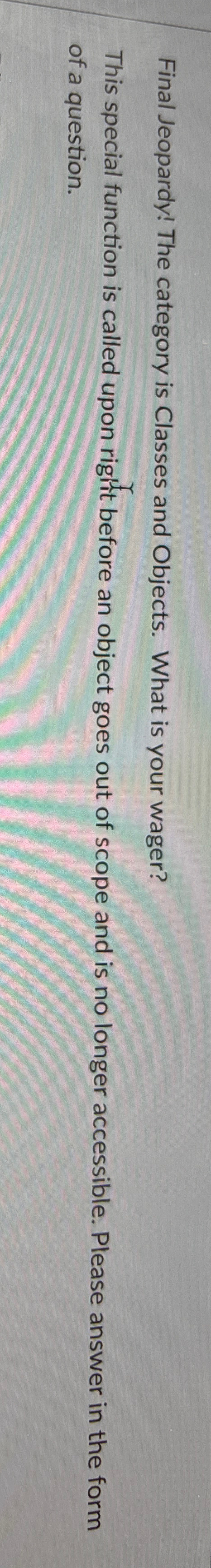 Final Jeopardy! The category is Classes and