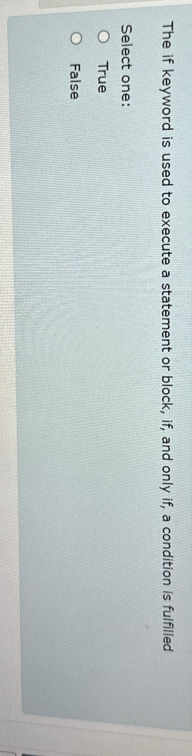 The if keyword is used to execute a statement or