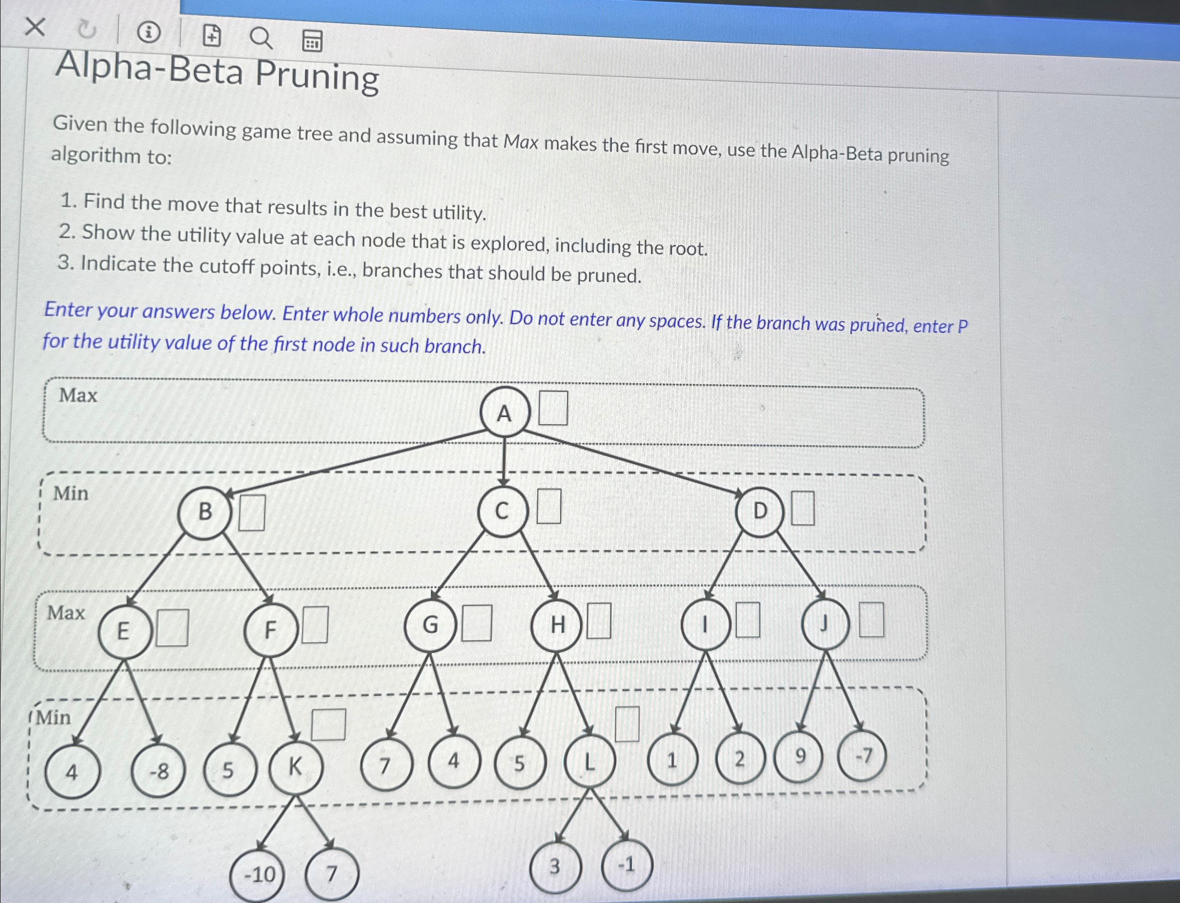 Alpha - Beta Pruning Given the following game