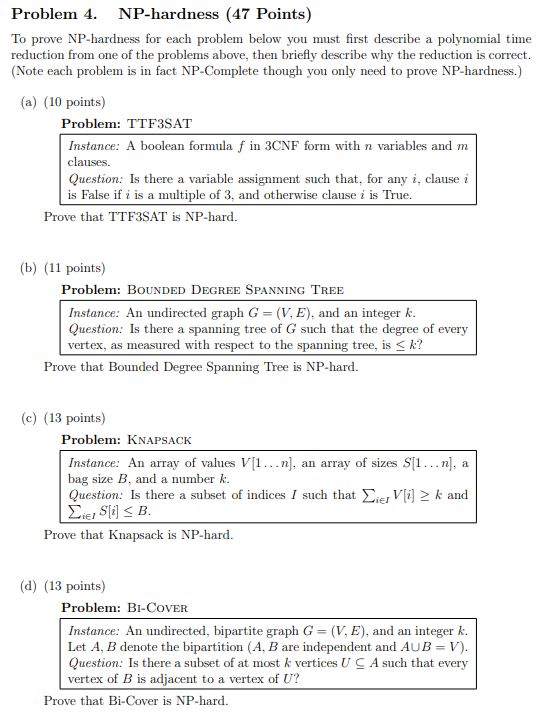 Problem 4 . NP - hardness ( 4 7 Points ) To prove