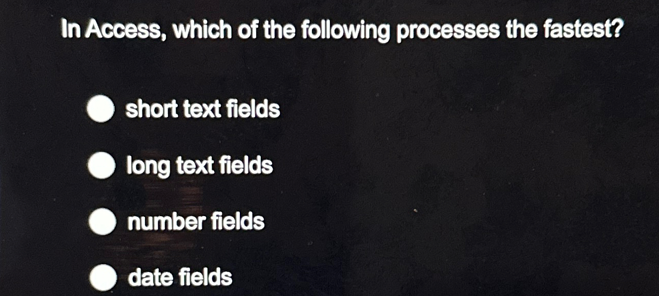 In Access, which of the following processes the