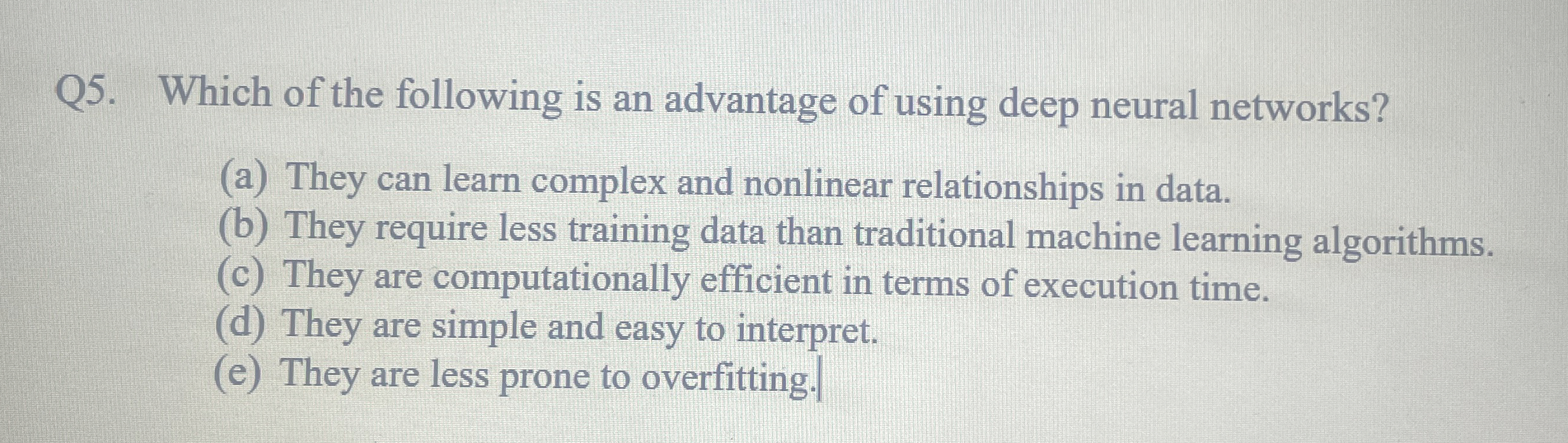 Q 5 . Which of the following is an advantage of