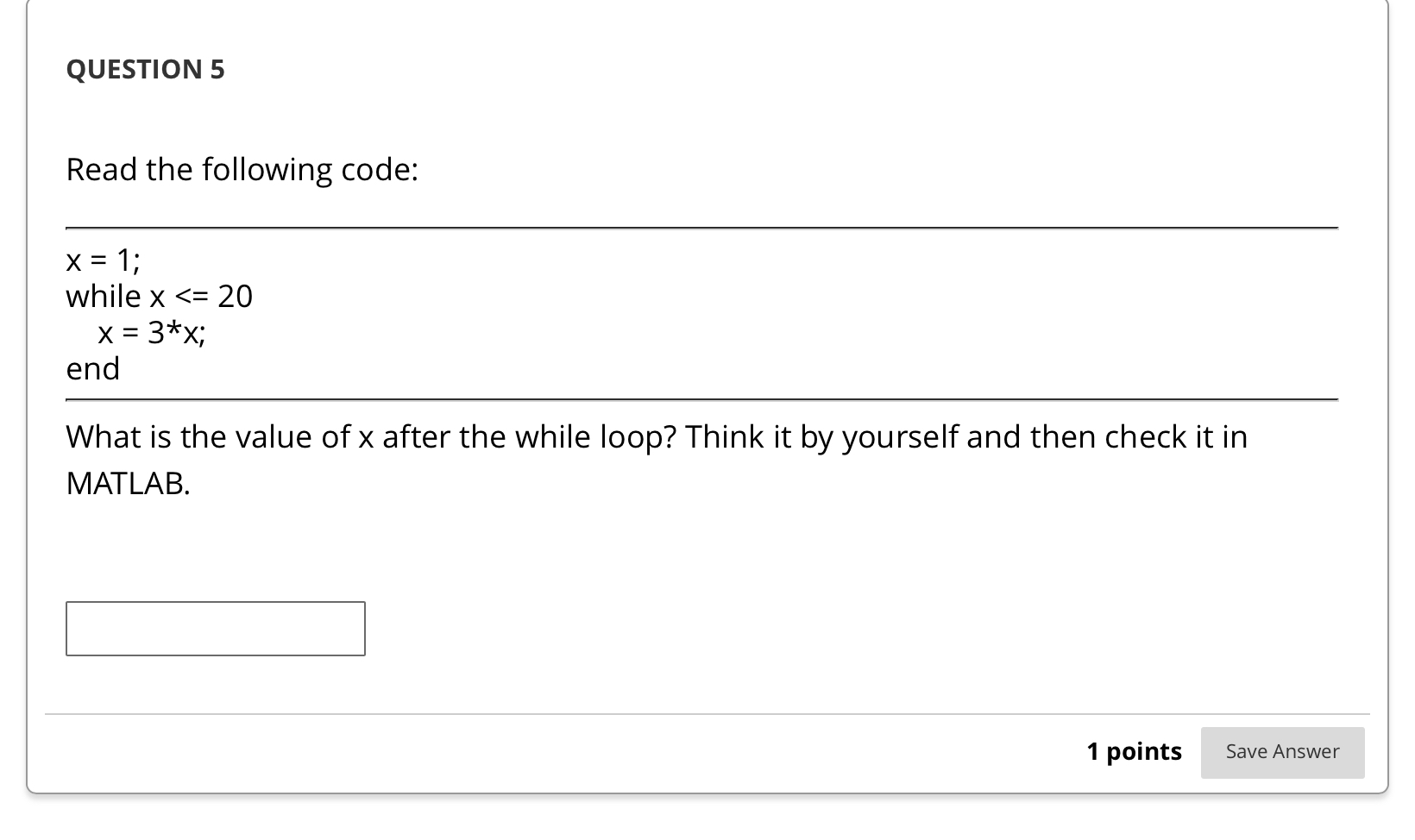 QUESTION 5 Read the following code: x = 1 while x